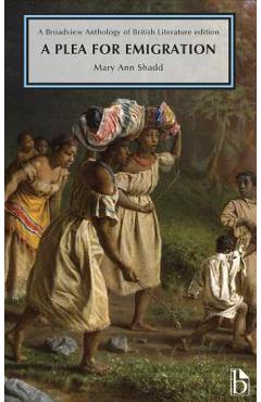 Coperta cărții 'A Plea for Emigration; Or Notes of Canada West: A Broadview Anthology of British Literature Edition - Mary Ann Shadd'