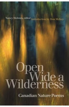 Coperta cărții 'Open Wide a Wilderness: Canadian Nature Poems - Nancy Holmes'