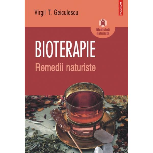  Bioterapie. Remedii Naturiste - Virgil T. Geiculescu