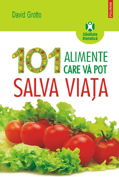 Coperta cărții '101 alimente care va pot salva viata - David Grotto'