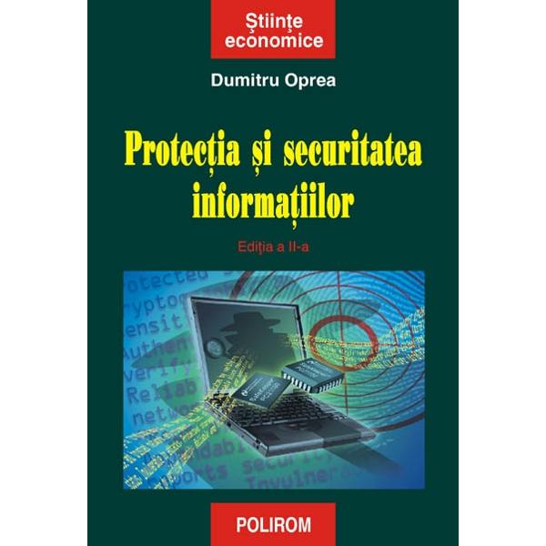 Protectia si securitatea informatiilor, editia a II-a - Dumitru Oprea