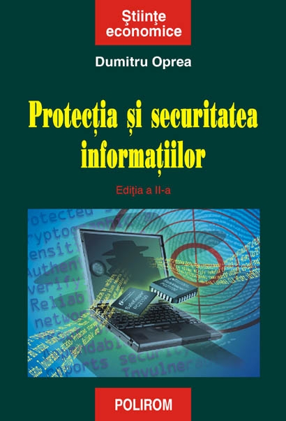 Protectia si securitatea informatiilor, editia a II-a - Dumitru Oprea