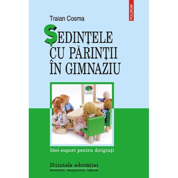 Sedintele cu parintii in gimnaziu editia 2 -  Idei-Suport Pentru Diriginti - Traian Cosma