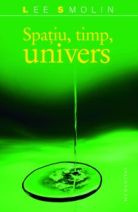 Coperta cărții 'Spatiu, timp, univers 2008 - Lee Smolin'