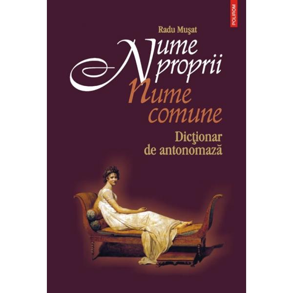 Nume proprii- nume comune. Dictionar de antonomaza