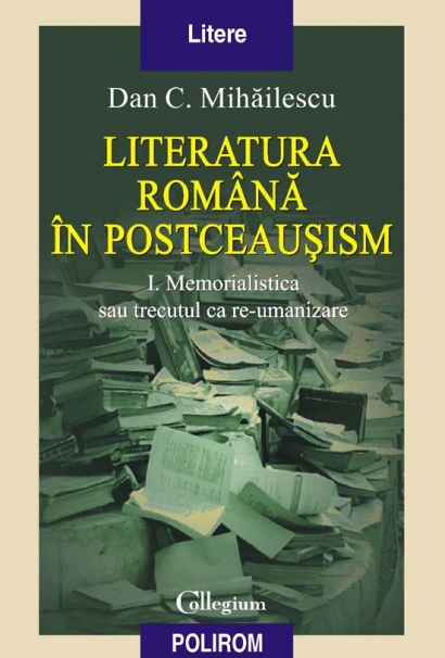 Literatura Romana In Postceausism - Dan C. Mihailescu