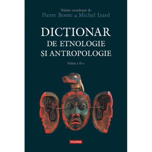Dictionar de etnologie si antropologie ed.2 - Pierre Bonte, Michel Izard