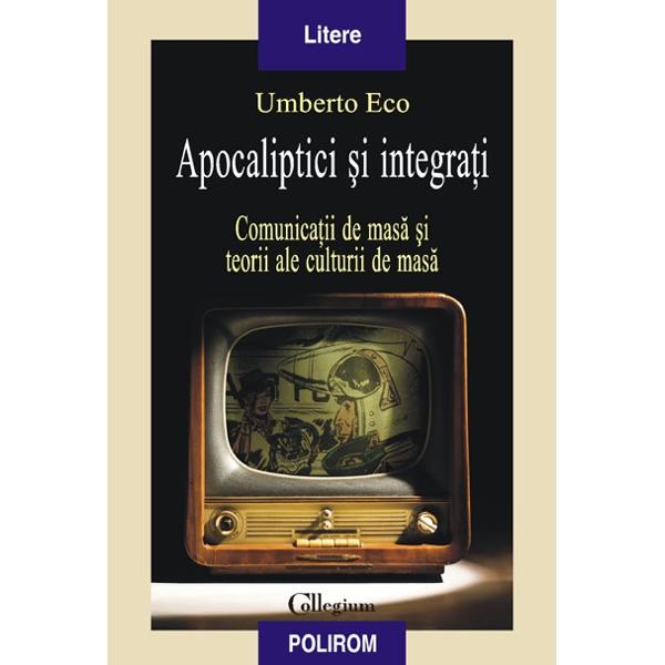 Apocaliptici si integrati - Umberto Eco