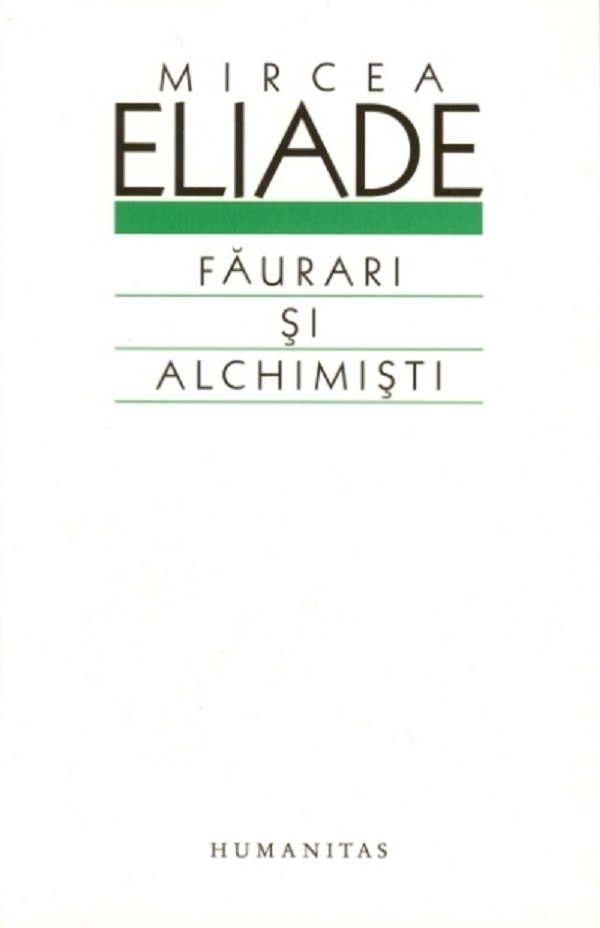 Faurari si alchimisti - Mircea Eliade
