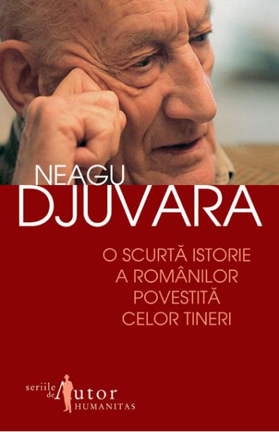 O scurta istorie a romanilor povestita celor tineri - Neagu Djuvara