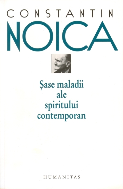 Coperta cărții 'Sase Maladii Ale Spiritului Contemporan - Constantin Noica'