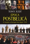 Epoca postbelica. O istorie a Europei de dupa 1945 - Tony Judt