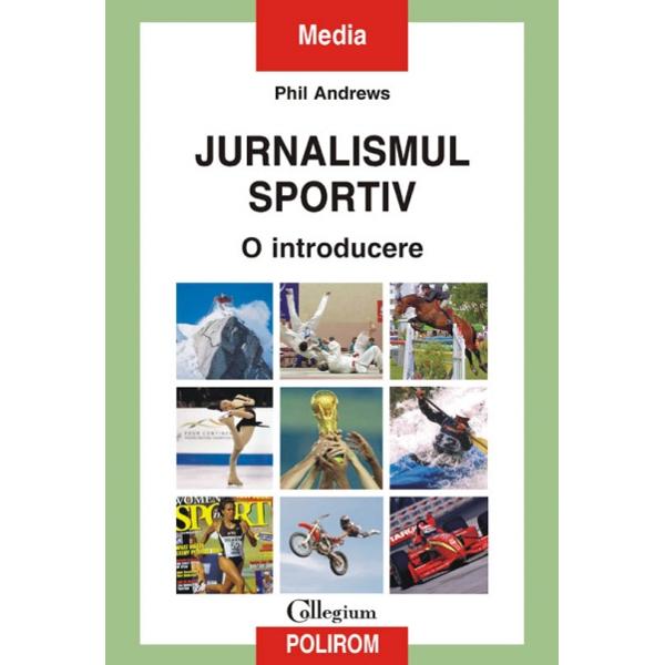  Jurnalismul Sportiv. O Introducere - Phil Andrews