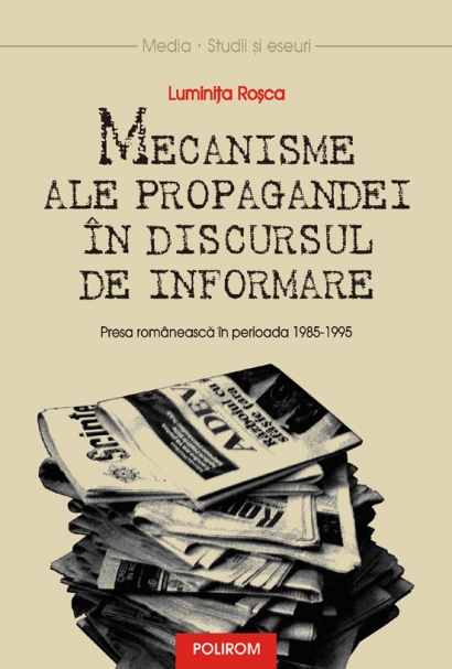 Coperta cărții 'Mecanisme ale propagandei in discursul de informare - Luminita Rosca'