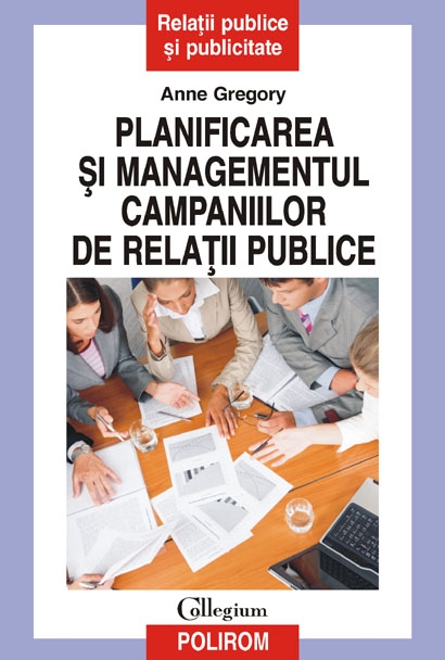 Coperta cărții 'Planificarea si managementul campaniilor de relatii publice - Anne Gregory'