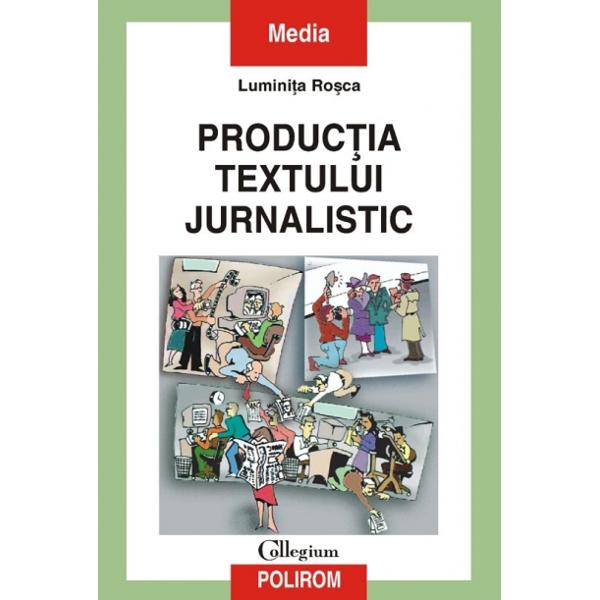Productia textului jurnalistic - Luminita Rosca