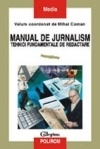 Manual de jurnalism - Vol. II - Tehnici fundamentale de redactare - Mihai Coman