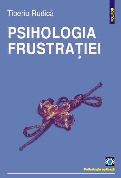 Coperta cărții 'Psihologia frustratiei - Tiberiu Rudica'