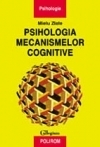 Psihologia mecanismelor cognitive - Mielu Zlate