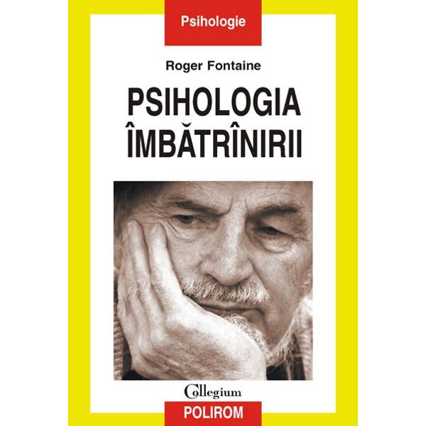Psihologia imbatranirii - Roger Fontaine