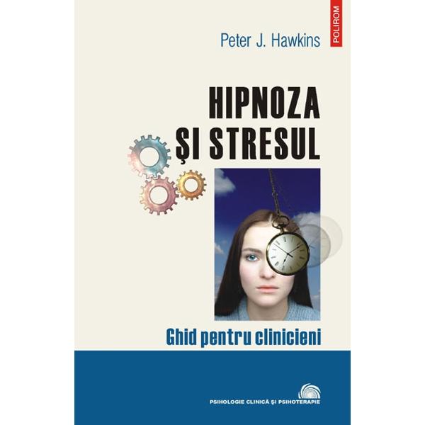 Hipnoza si stresul - Peter J. Hawkins