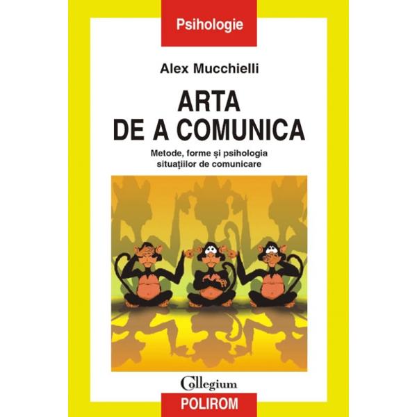 Arta de a comunica - Alex Mucchielli