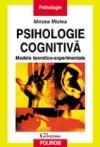 Psihologie cognitiva modele teoretico-experimentale - Mircea Miclea