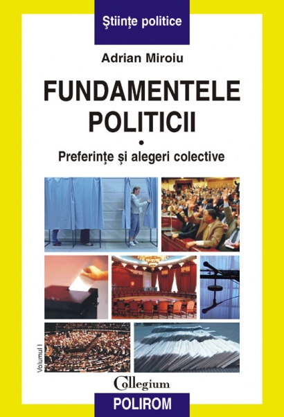 Coperta cărții 'Fundamentele politicii vol. i - Preferinte si alegeri colective - Adrian Miroiu'
