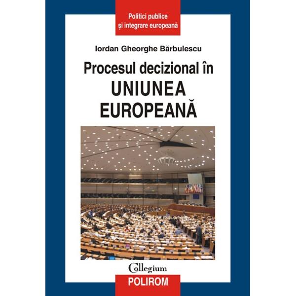 Procesul decizional in Uniunea Europene - Iordan Gheorghe Barbulescu