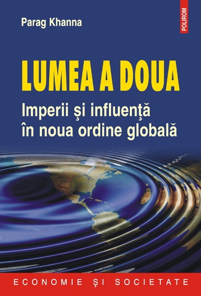 Coperta cărții 'Lumea a doua. Imperii si influenta in noua ordine globala - Parag Khanna'