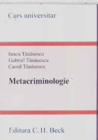 Metacriminologie - Iancu Tanasescu, Gabriel Tanasescu