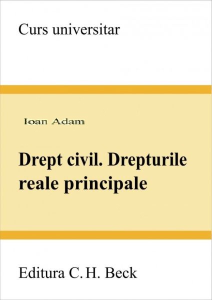 Coperta cărții 'Drept civil. Drepturile reale principale - Ioan Adam'