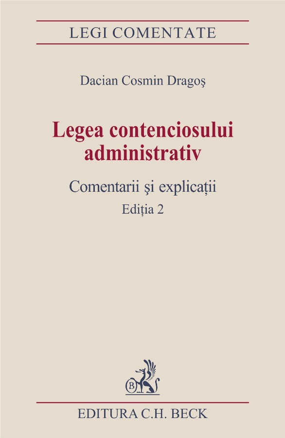 Legea Contenciosului Administrativ . Comentarii Si Explicatii - Dacian Cosmin Dragos