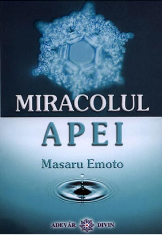 Miracolul apei - Masaru Emoto