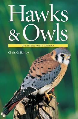 Hawks & Owls of Eastern North America - Chris Earley