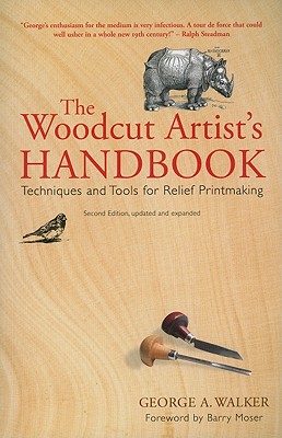 The Woodcut Artist's Handbook: Techniques and Tools for Relief Printmaking - George A. Walker