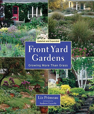 Front Yard Gardens: Growing More Than Grass - Liz Primeau