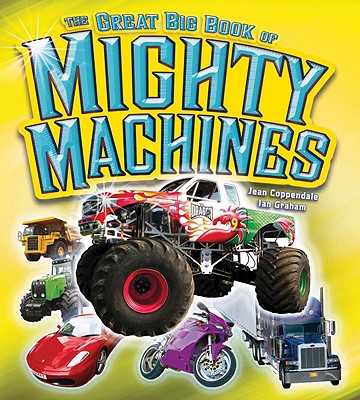 The Great Big Book of Mighty Machines - Jean Coppendale