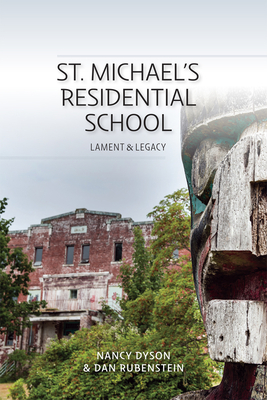 St. Michael's Residential School: Lament and Legacy - Nancy Dyson