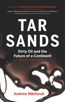 Tar Sands: Dirty Oil and the Future of a Continent - Andrew Nikiforuk