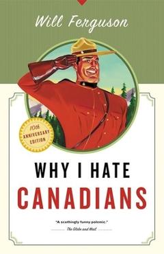 Coperta cărții 'Why I Hate Canadians - Will Ferguson'