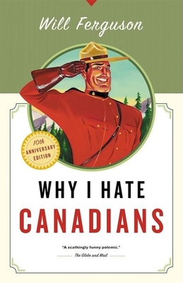 Coperta cărții 'Why I Hate Canadians - Will Ferguson'