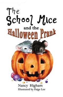 Coperta cărții 'The School Mice and the Halloween Prank: Book 4 For both boys and girls ages 6-11 Grades: 1-5. - Nancy Higham'