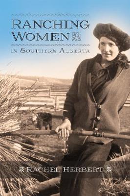 Ranching Women in Southern Alberta - Rachel Herbert