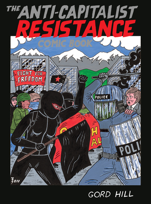 The Anti-Capitalist Resistance Comic Book - Gord Hill
