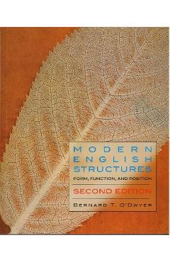 Coperta cărții 'Modern English Structures - Second Edition: Form, Function, and Position - Bernard O'dwyer'