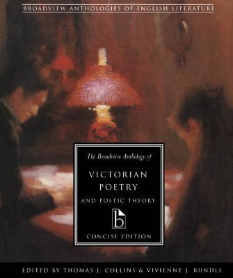 The Broadview Anthology of Victorian Poetry and Poetic Theory: Concise Edition - Thomas J. Collins