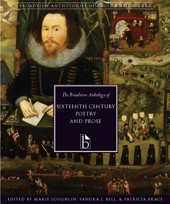 The Broadview Anthology of Sixteenth-Century Poetry and Prose - Marie Loughlin