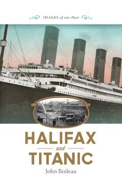 Halifax and Titanic - John Boileau