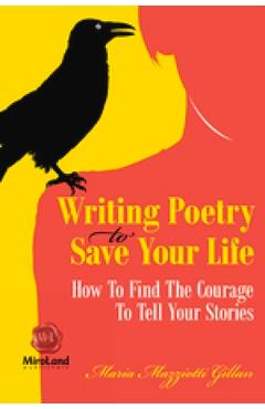 Poza produsului Writing Poetry To Save Your Life: How To Find The Courage To Tell Your Stories - Maria Mazziotti Gillan